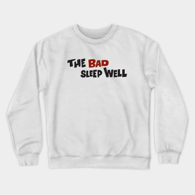 THE BAD SLEEP WELL Crewneck Sweatshirt by ThatShelf.com